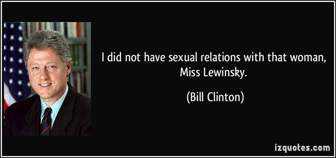quote-i-did-not-have-sexual-relations-with-that-woman-miss-lewinsky-bill-clinton